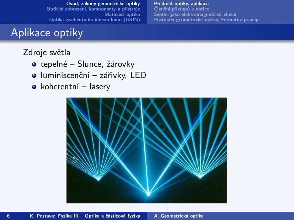 Zdroje světla tepelné Slunce, žárovky luminiscenční zářivky, LED koherentní