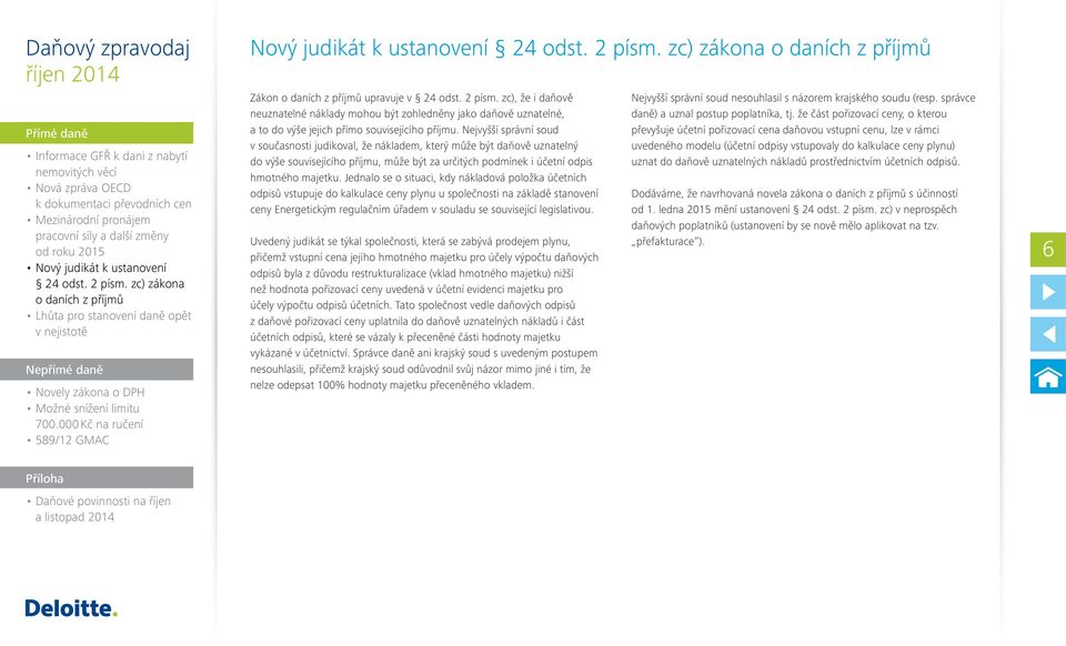 Jednalo se o situaci, kdy nákladová položka účetních odpisů vstupuje do kalkulace ceny plynu u společnosti na základě stanovení ceny Energetickým regulačním úřadem v souladu se související