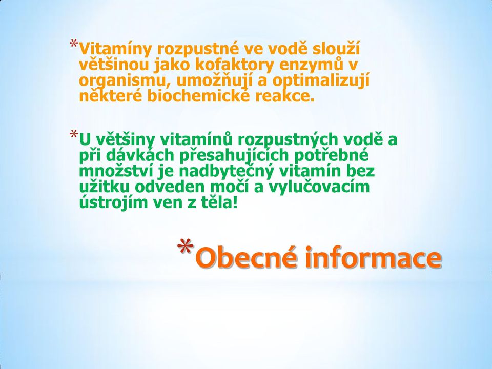 *U většiny vitamínů rozpustných vodě a při dávkách přesahujících potřebné