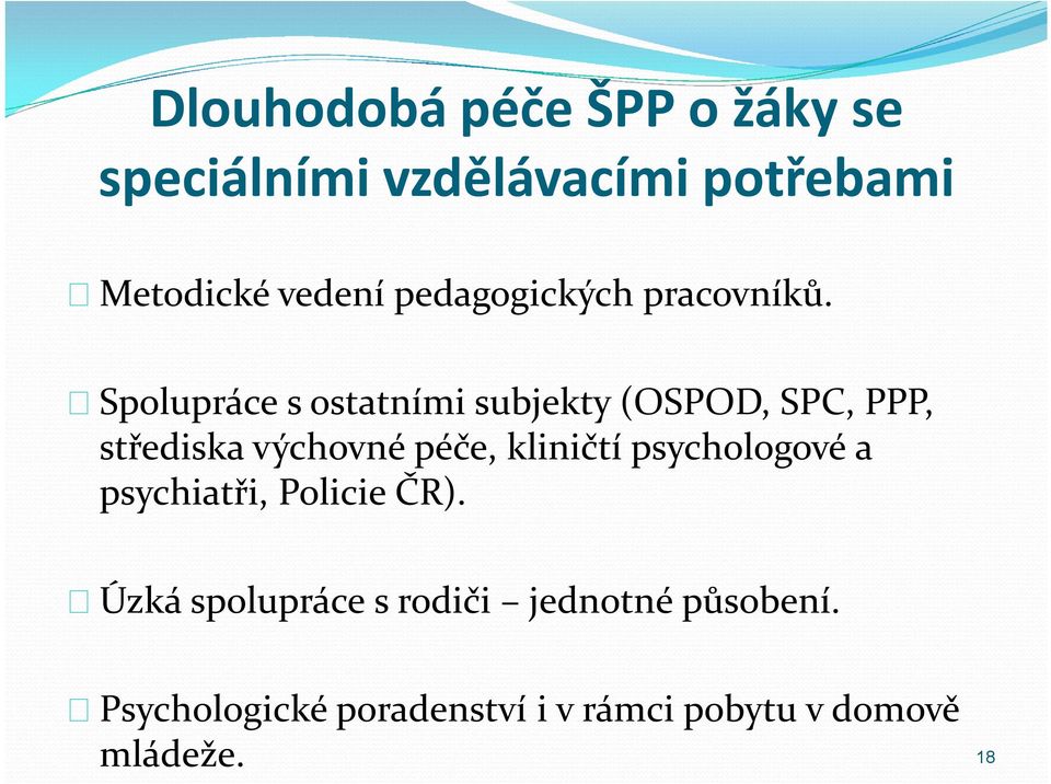 Spolupráce s ostatními subjekty (OSPOD, SPC, PPP, střediska výchovné péče, kliničtí