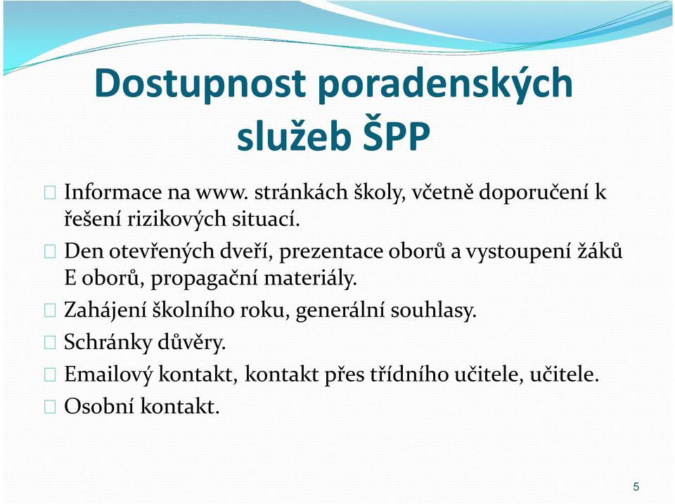 Den otevřených dveří, prezentace oborů a vystoupení žáků E oborů, propagační