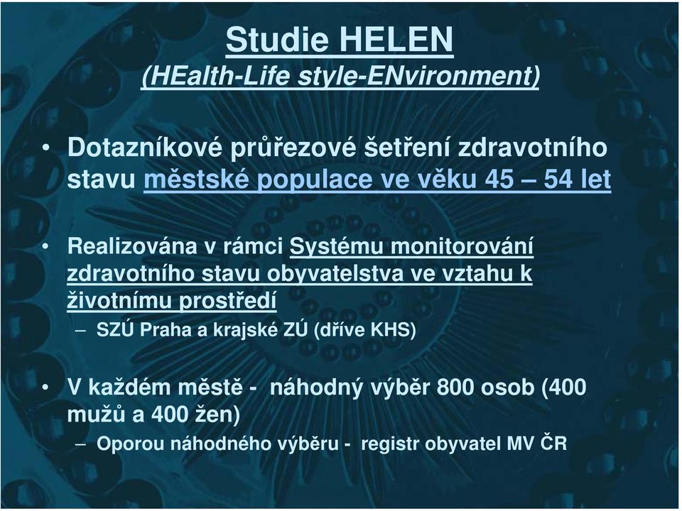 obyvatelstva ve vztahu k životnímu prostředí SZÚ Praha a krajské ZÚ (dříve KHS) V každém