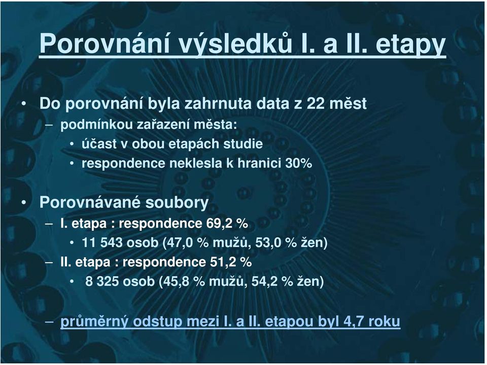 etapách studie respondence neklesla k hranici 30% Porovnávané soubory I.