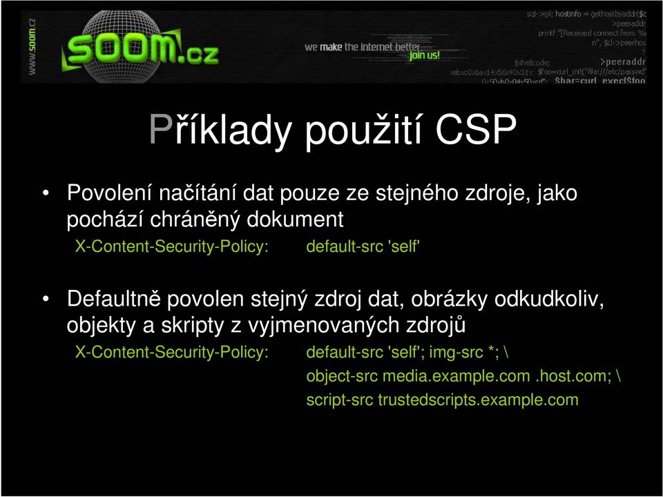 obrázky odkudkoliv, objekty a skripty z vyjmenovaných zdrojů X-Content-Security-Policy: