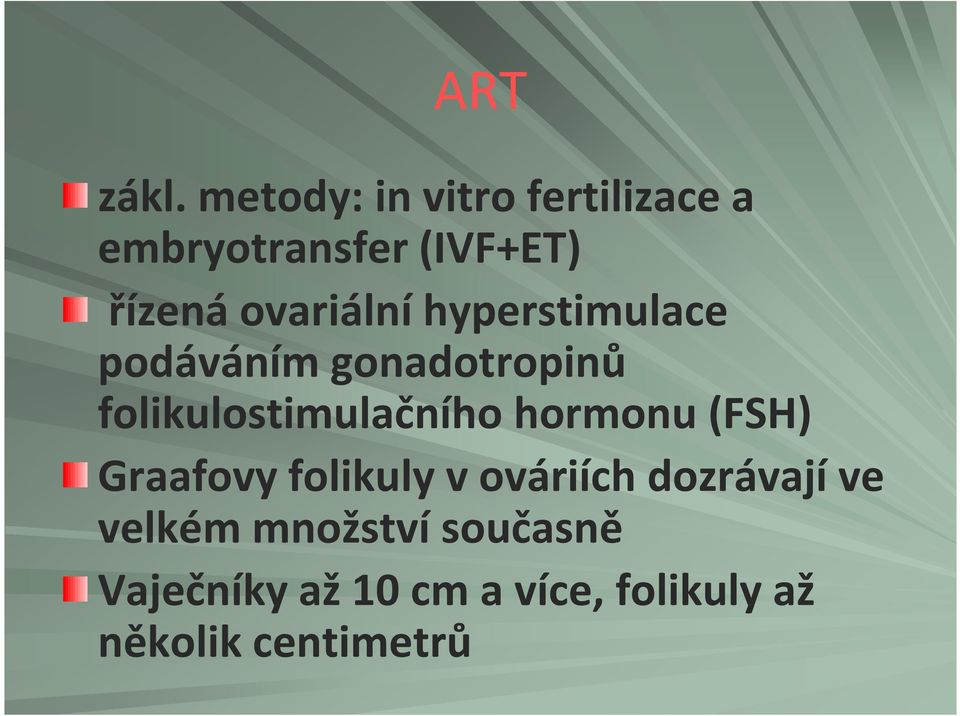 ovariální hyperstimulace podáváním gonadotropinů folikulostimulačního