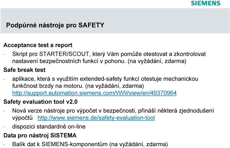 (na vyžádání, zdarma) http://support.automation.siemens.com/ww/view/en/49370964 Safety evaluation tool v2.