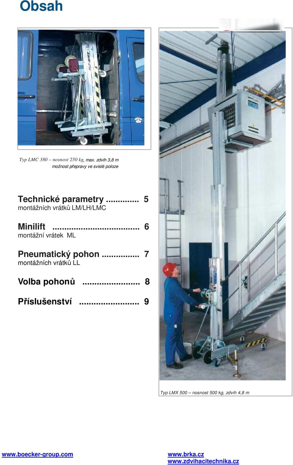 .. 5 montážních vrátků LM/LH/LMC Minilift.