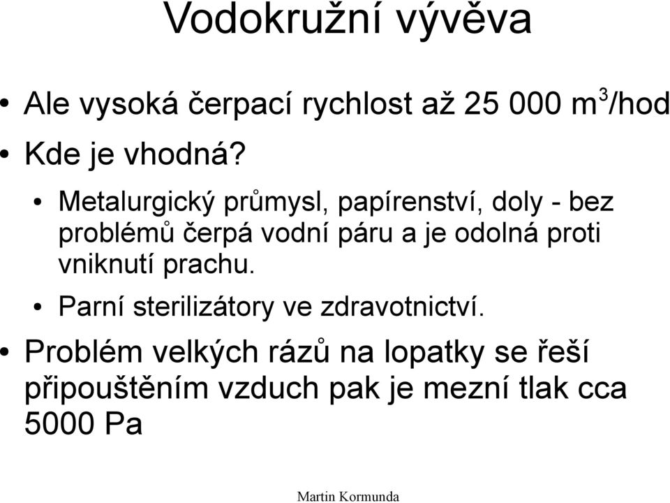 odolná proti vniknutí prachu. Parní sterilizátory ve zdravotnictví.