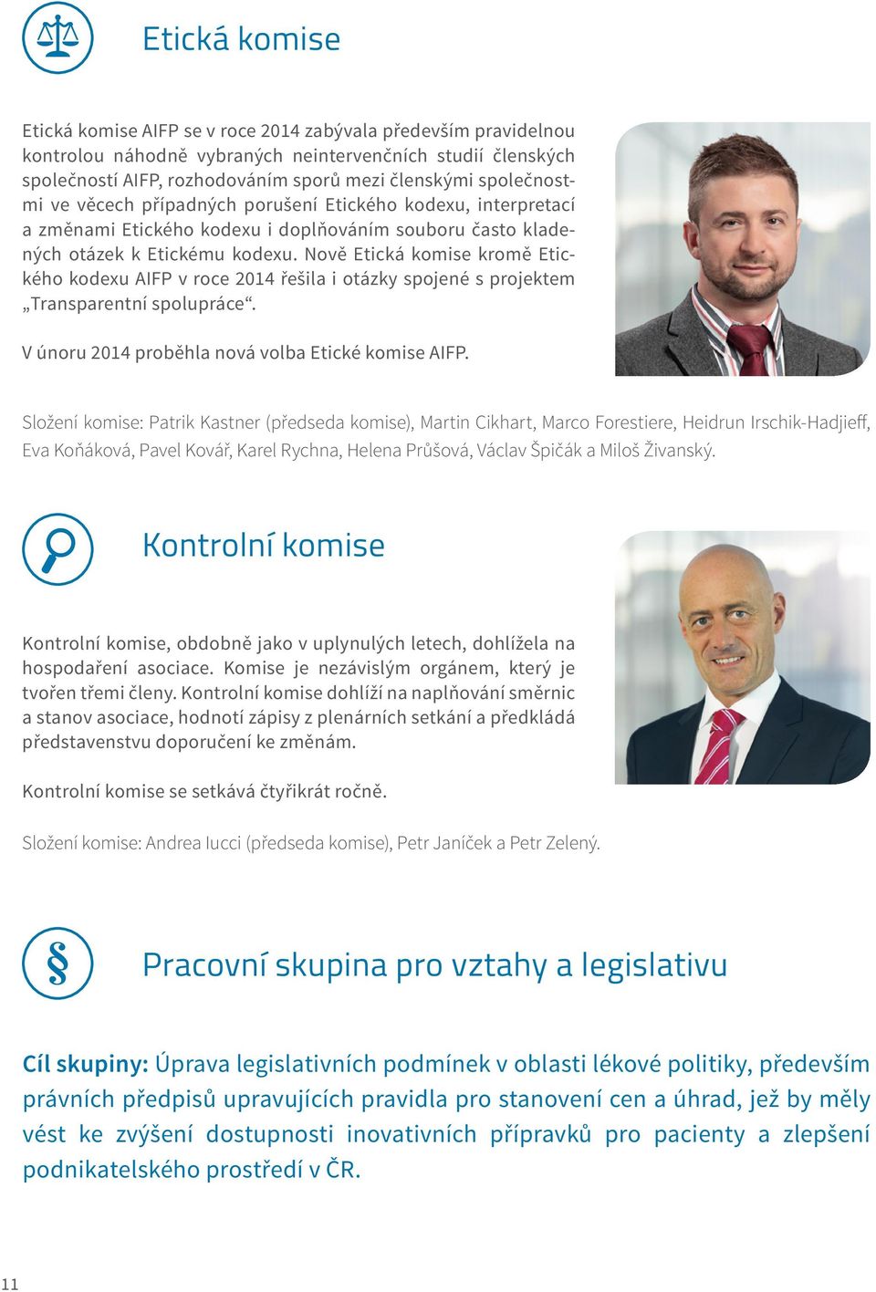 Nově Etická komise kromě Etického kodexu AIFP v roce 2014 řešila i otázky spojené s projektem Transparentní spolupráce. V únoru 2014 proběhla nová volba Etické komise AIFP.