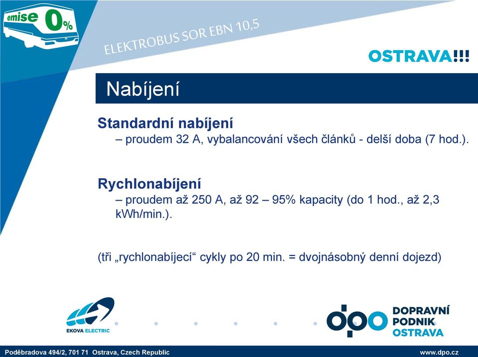 Rychlonabíjení proudem až 250 A, až 92 95% kapacity (do 1