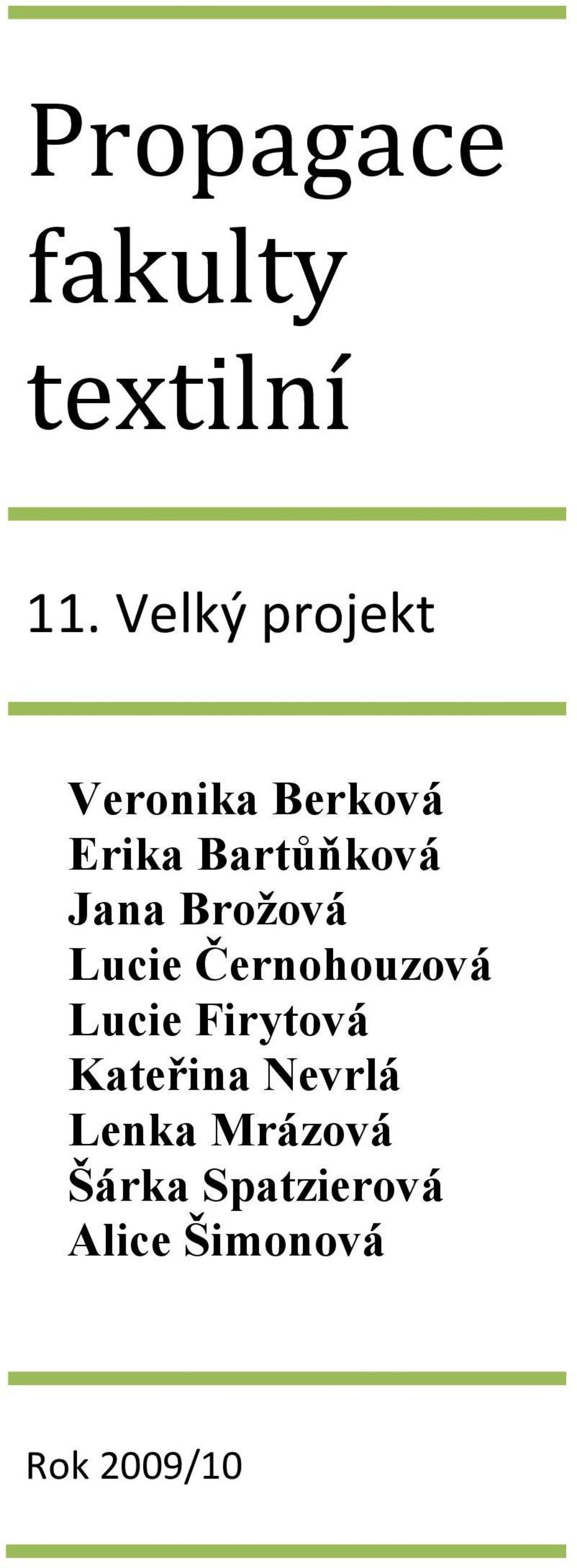 Jana Brožová Lucie Černohouzová Lucie Firytová