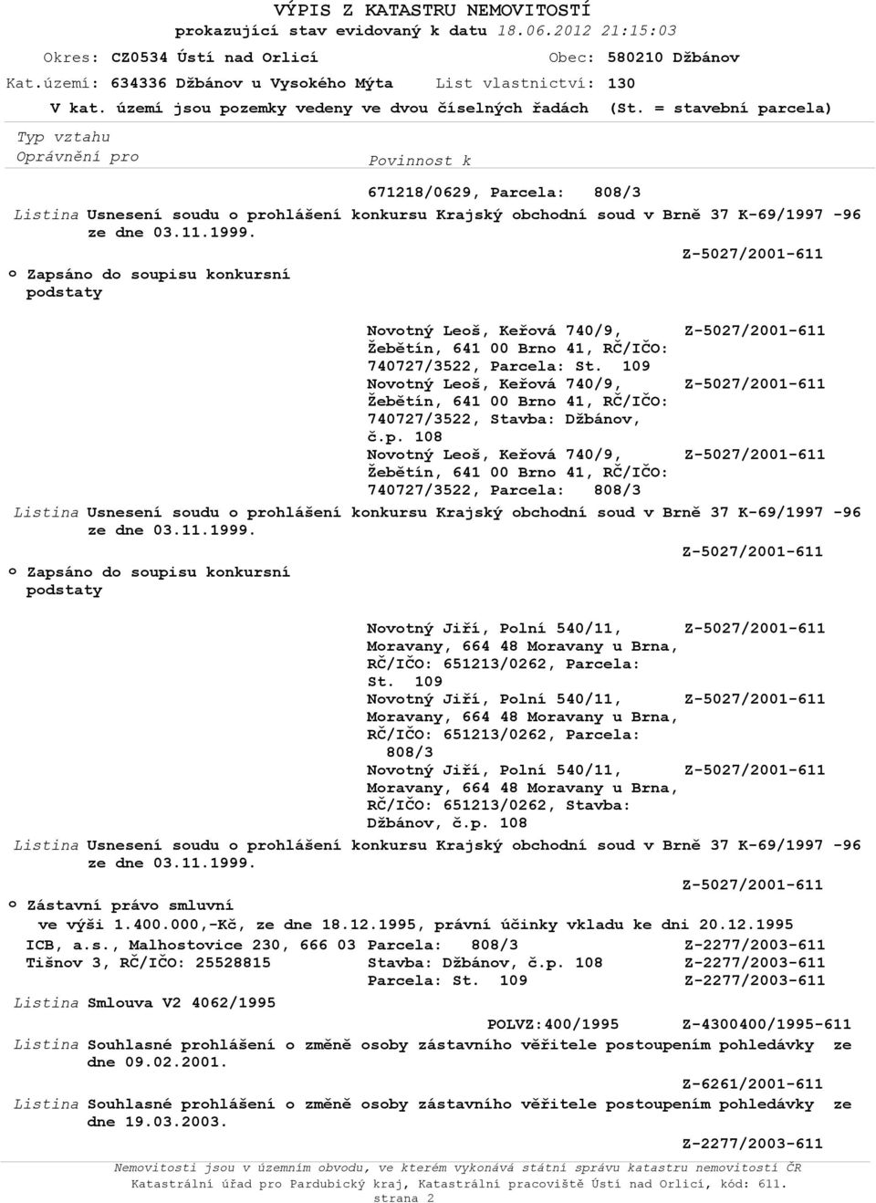 Listina Usnesení soudu o prohlášení konkursu Krajský obchodní soud v Brně 37 K-69/1997-96 ze dne 03.11.1999.