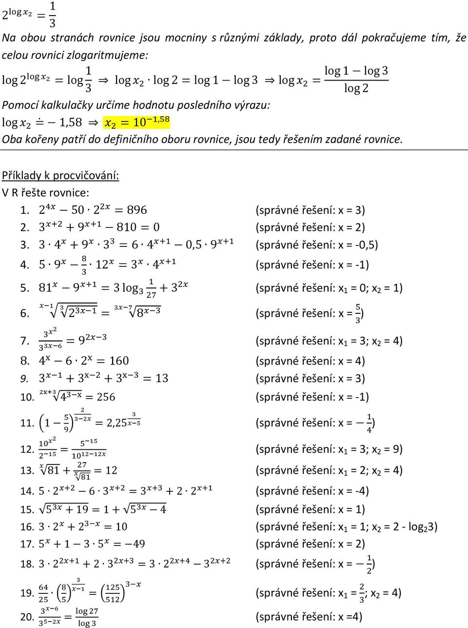 (správné řešení: x = -1) 5. (správné řešení: x 1 = 0; x 2 = 1) 6. (správné řešení: x = ) 7. (správné řešení: x 1 = 3; x 2 = 4) 8. (správné řešení: x = 4) 9. (správné řešení: x = 3) 10.