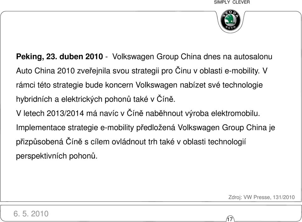 V rámci této strategie bude koncern Volkswagen nabízet své technologie hybridních a elektrických pohonů také v Číně.