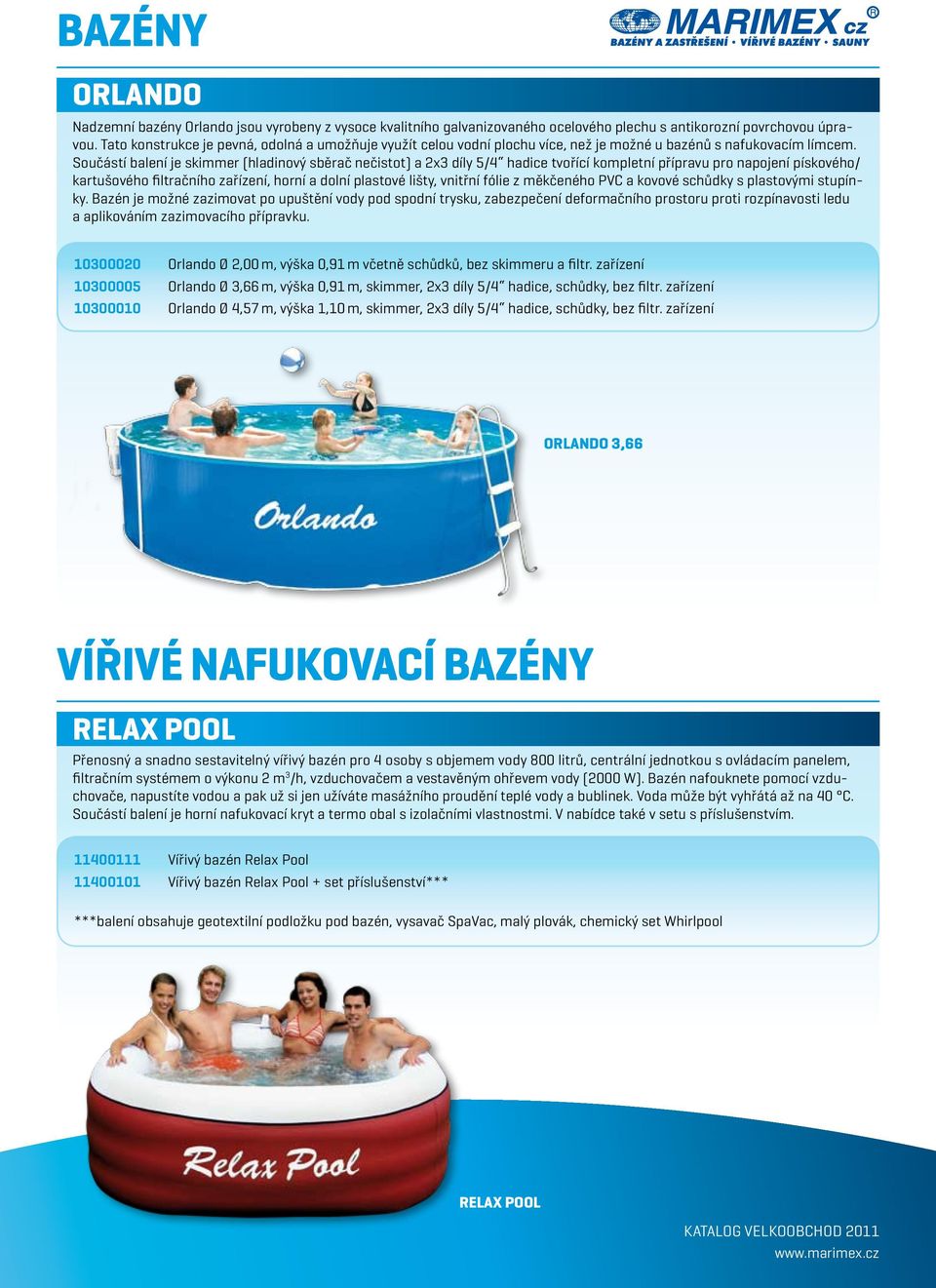 Součástí balení je skimmer (hladinový sběrač nečistot) a 2x3 díly 5/4 hadice tvořící kompletní přípravu pro napojení pískového/ kartušového filtračního zařízení, horní a dolní plastové lišty, vnitřní