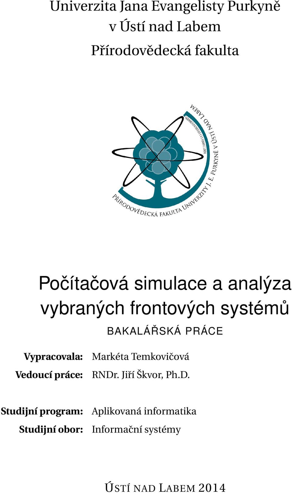 Vypracovala: Vedoucí práce: Markéta Temkovičová RNDr