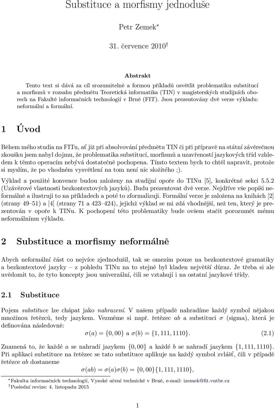 oborech na Fakultě informačních technologií v Brně (FIT). Jsou prezentovány dvě verze výkladu: neformální a formální.