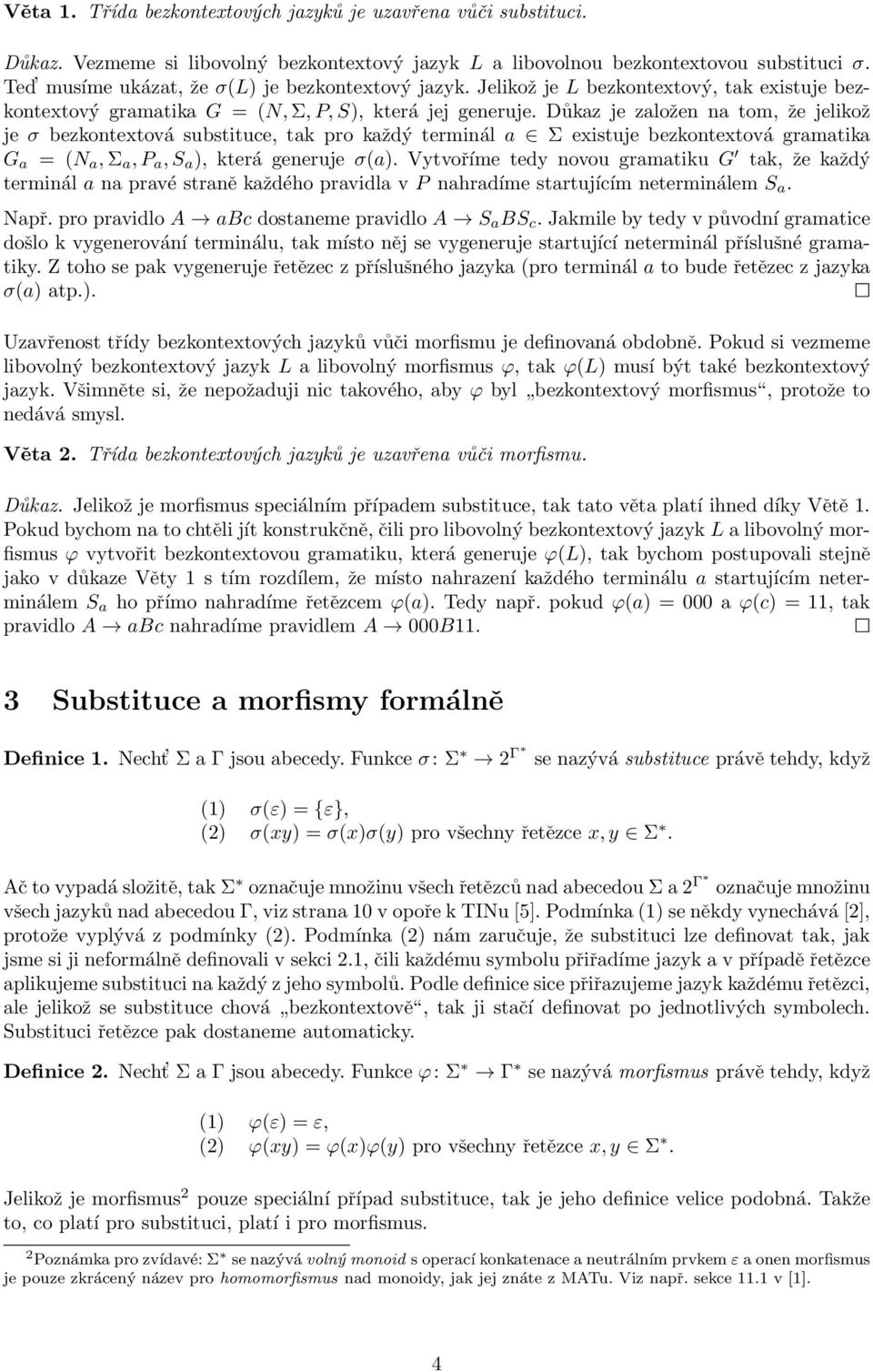 Důkaz je založen na tom, že jelikož je σ bezkontextová substituce, tak pro každý terminál a Σ existuje bezkontextová gramatika G a = (N a, Σ a, P a, S a ), která generuje σ(a).