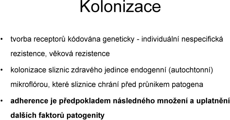 (autochtonní) mikroflórou, které sliznice chrání před průnikem patogena