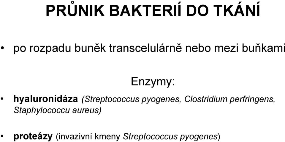 (Streptococcus pyogenes, Clostridium perfringens,