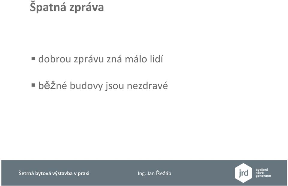 zná málo lidí