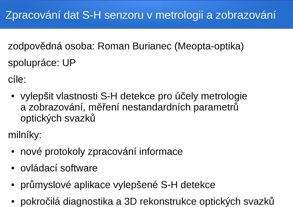 zobrazování, měření nestandardních parametrů optických svazků milníky: nové protokoly zpracování