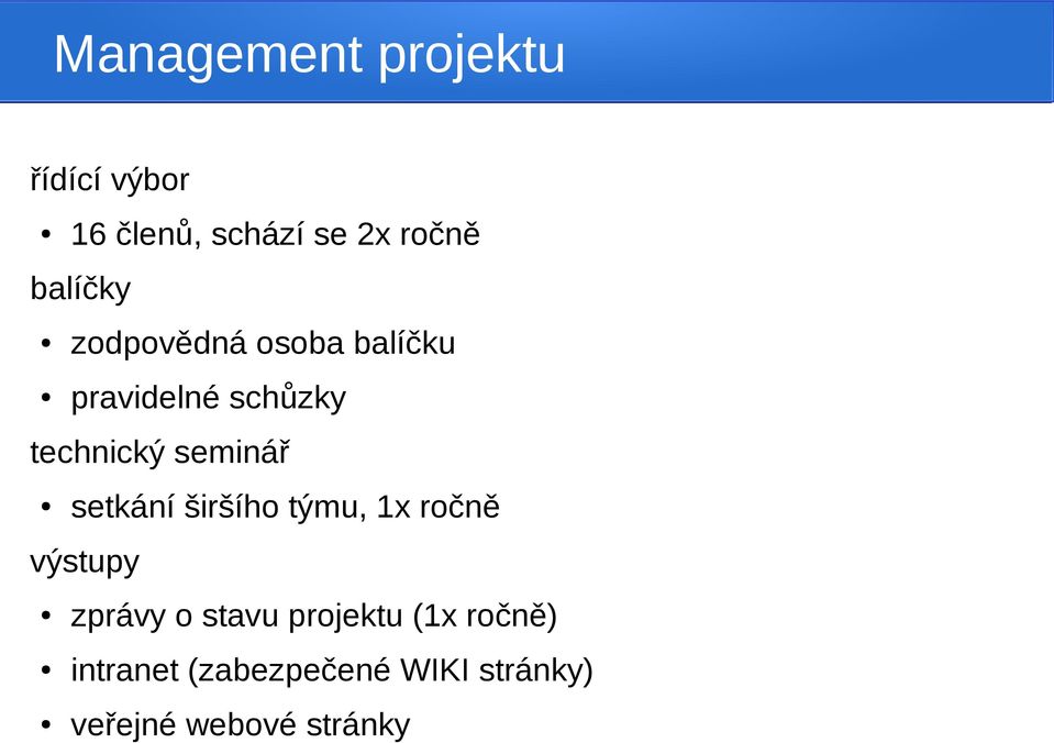 seminář setkání širšího týmu, 1x ročně výstupy zprávy o stavu