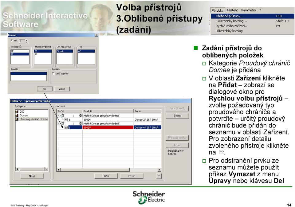 Zařízení klikněte na Přidat zobrazíse dialogové okno pro Rychlou volbu přístrojů zvolte požadovaný typ proudového