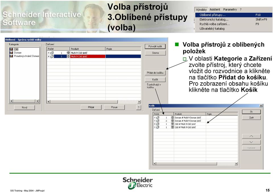 oblasti Kategorie a Zařízení zvolte přístroj, který chcete vložit