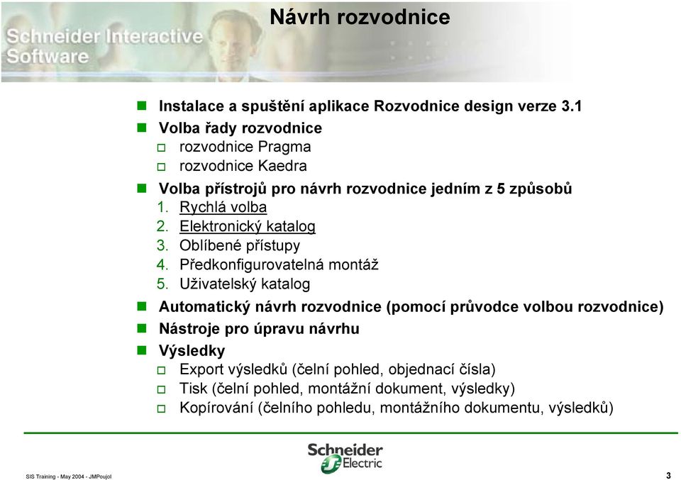 Elektronický katalog 3. Oblíbené přístupy 4. Předkonfigurovatelná montáž 5.