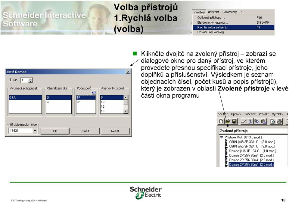 pro daný přístroj, ve kterém provedete přesnou specifikaci přístroje, jeho doplňků a