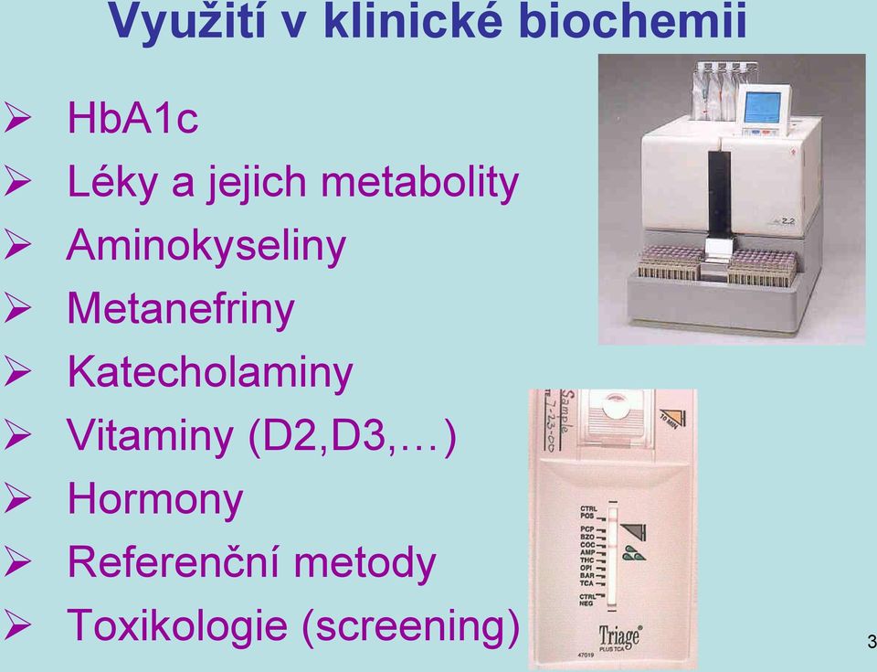 Metanefriny Katecholaminy Vitaminy (D2,D3,