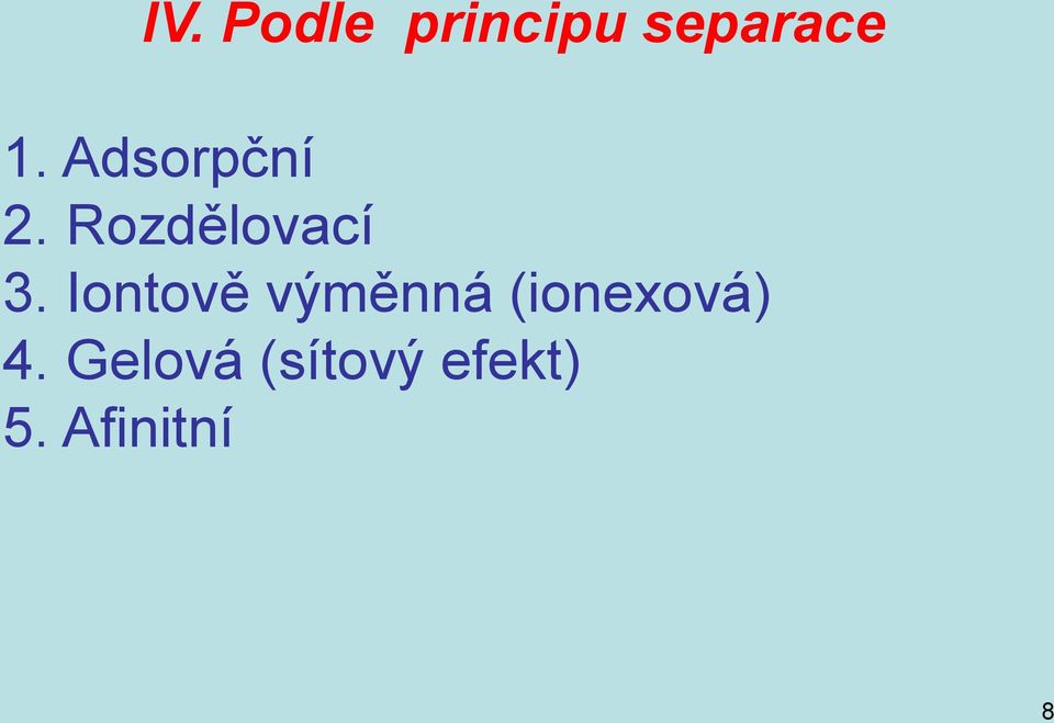 Iontově výměnná (ionexová) 4.