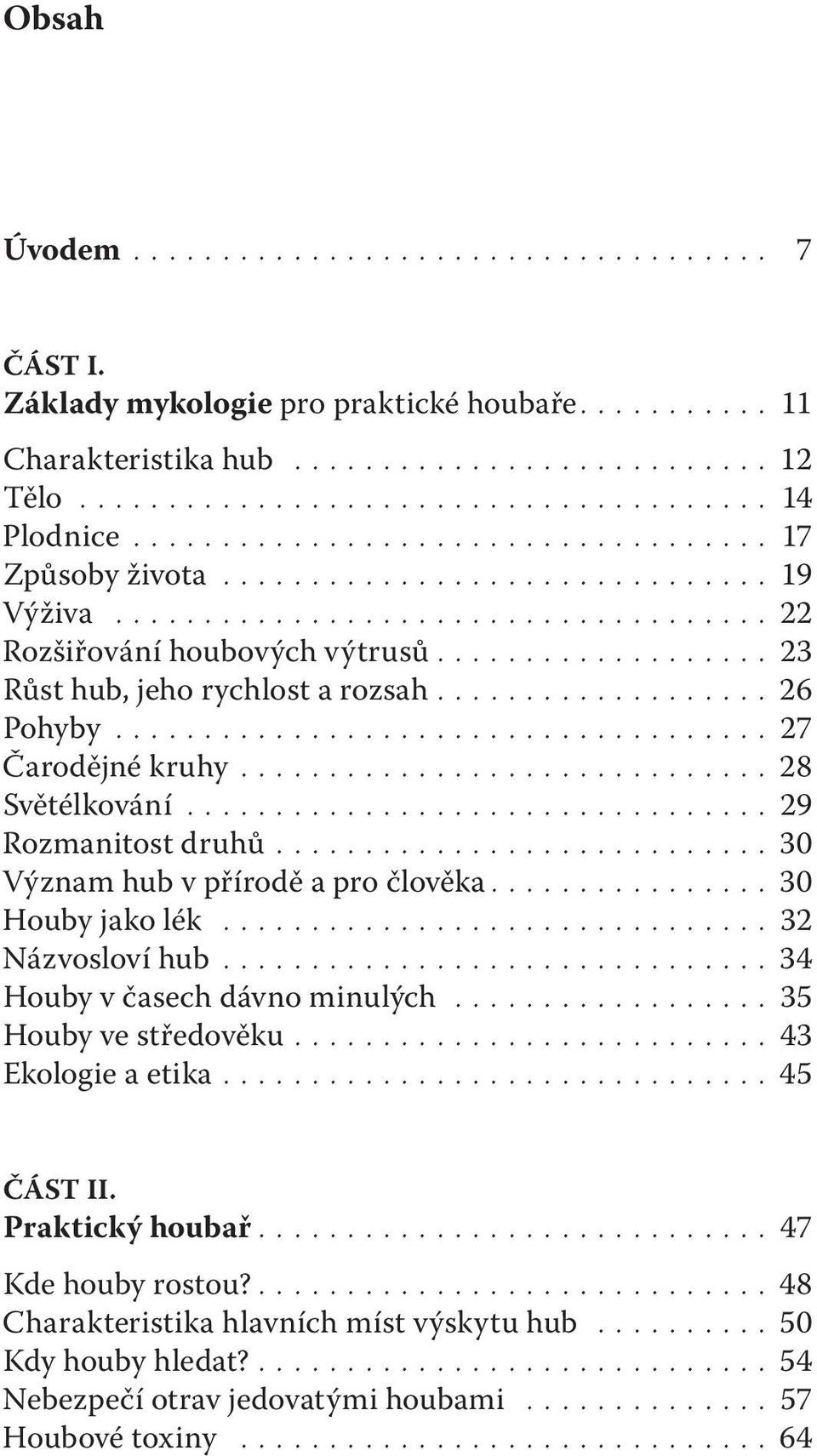 .................. 23 Růst hub, jeho rychlost a rozsah................... 26 Pohyby..................................... 27 Čarodějné kruhy.............................. 28 Světélkování.