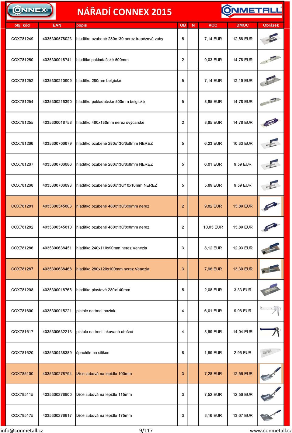 4035300706679 hladítko ozubeé 280x130/6x6mm NEREZ 5 6,23 EUR 10,33 EUR COX781267 4035300706686 hladítko ozubeé 280x130/8x8mm NEREZ 5 6,01 EUR 9,59 EUR COX781268 4035300706693 hladítko ozubeé