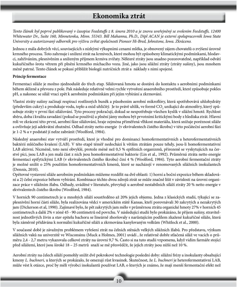 Jednou z mála dobrých věcí, souvisejících s nízkými výkupními cenami mléka, je obnovený zájem chovatelů o zvýšení úrovně krmného procesu.