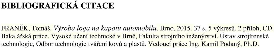 Vysoké učení technické v Brně, Fakulta strojního inženýrství.