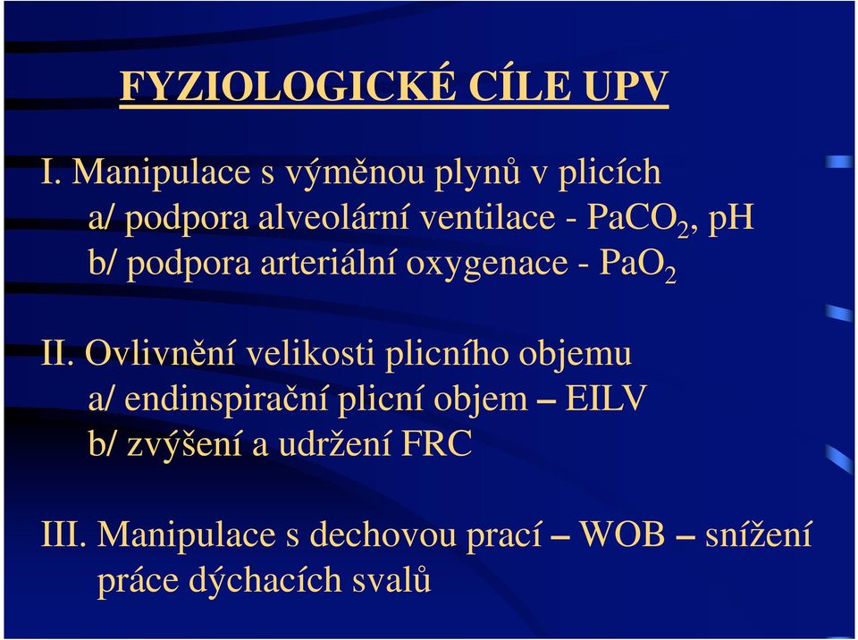 ph b/ podpora arteriální oxygenace - PaO 2 II.