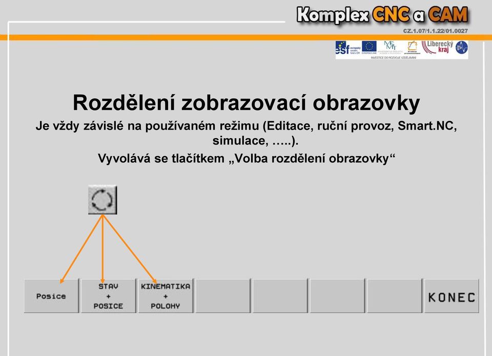 ruční provoz, Smart.NC, simulace,..).