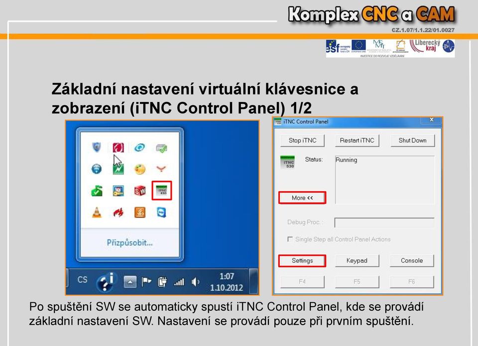 spustí itnc Control Panel, kde se provádí základní