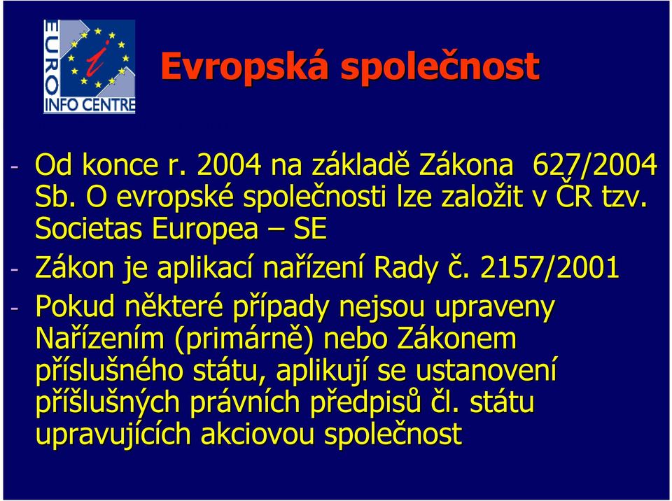Societas Europea SE - Zákon je aplikací nařízení Rady č.