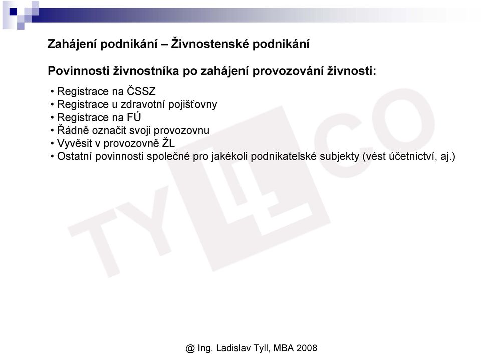 Registrace na FÚ Řádně označit svoji provozovnu Vyvěsit v provozovně ŽL