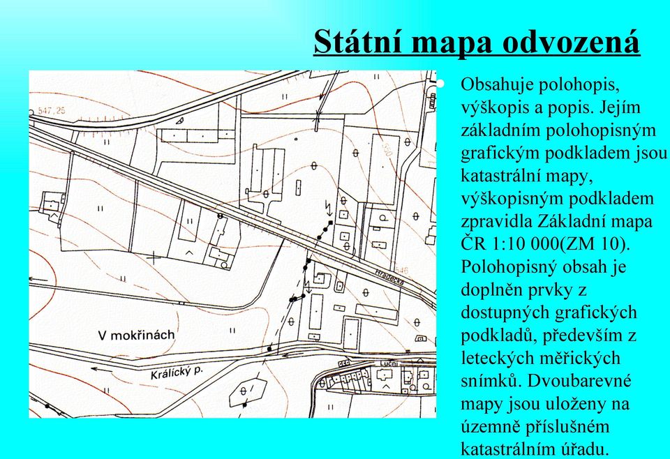 zpravidla Základní mapa ČR 1:10 000(ZM 10).