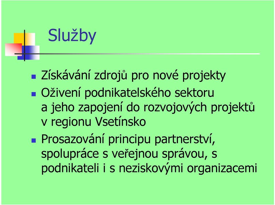 projektů v regionu Vsetínsko Prosazování principu