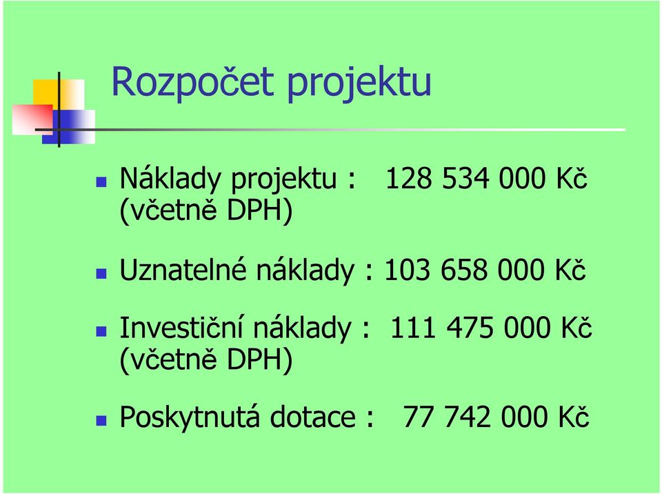 658 000 Kč Investiční náklady : 111 475 000