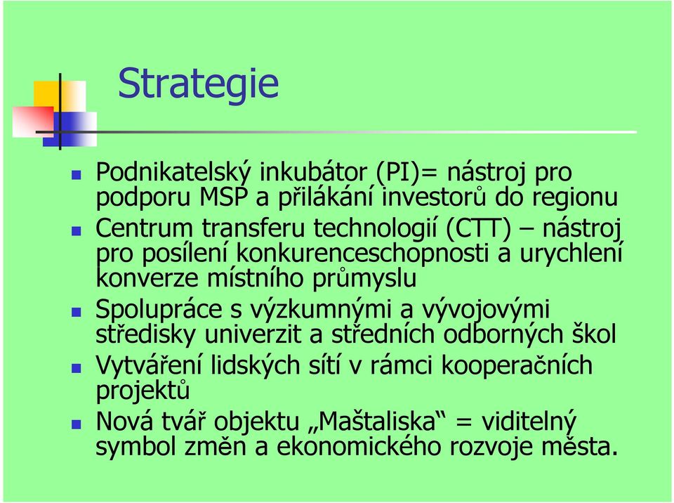 Spolupráce s výzkumnými a vývojovými středisky univerzit a středních odborných škol Vytváření lidských sítí