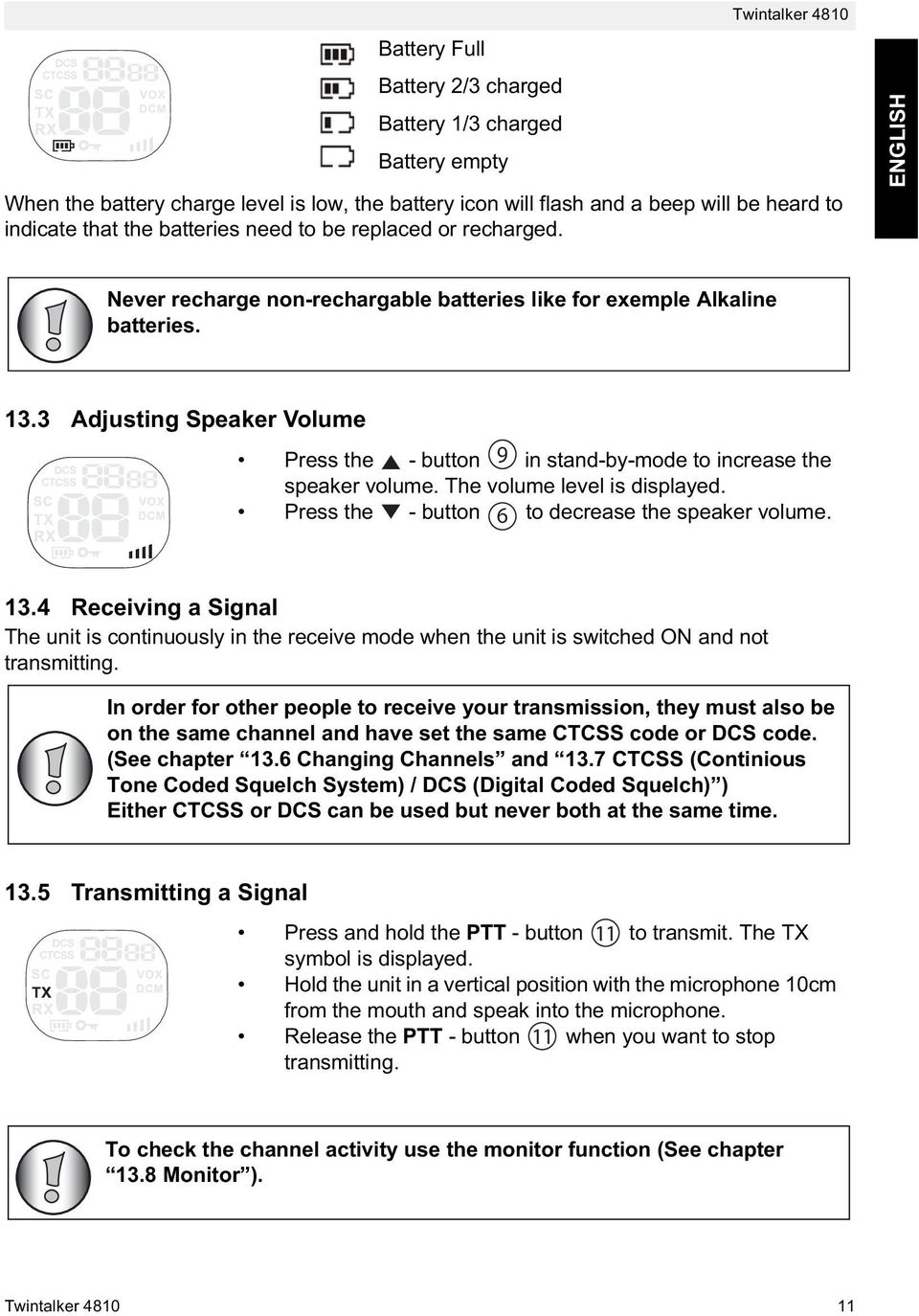 3 Adjusting Speaker Volume Press the - button 9 in stand-by-mode to increase the speaker volume. The volume level is displayed. Press the - button 6 to decrease the speaker volume. 13.