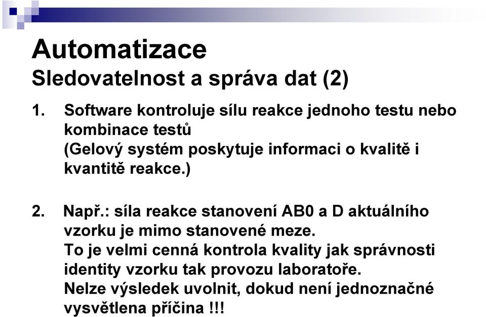 kvalitě i kvantitě reakce.) 2. Např.