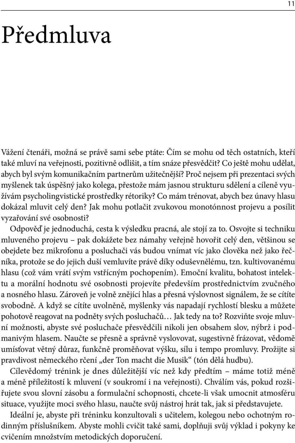 Proč nejsem při prezentaci svých myšlenek tak úspěšný jako kolega, přestože mám jasnou strukturu sdělení a cíleně využívám psycholingvistické prostředky rétoriky?