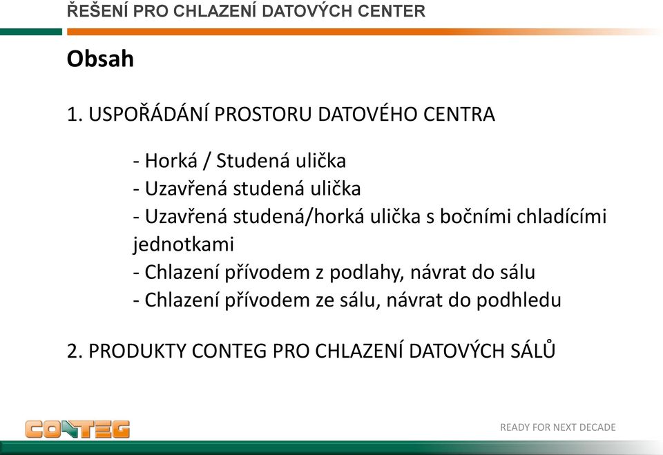 ulička - Uzavřená studená/horká ulička s bočními chladícími jednotkami - Chlazení